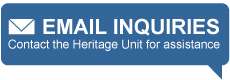 Contact the Heritage Unit for assistance: email inquiries